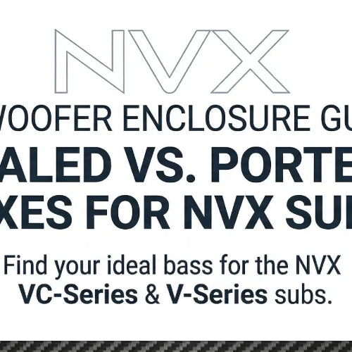 Sealed vs Ported Boxes NVX Subwoofers